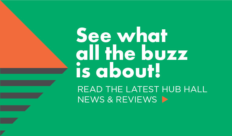 Read the latest Hub Hall News & Reviews | See What all the buzz is about!