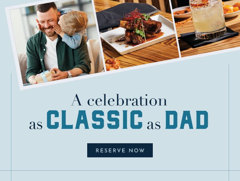 A celebration as classic as Dad | Reserve Now